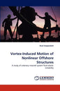 Vortex-Induced Motion of Nonlinear Offshore Structures - Paperback