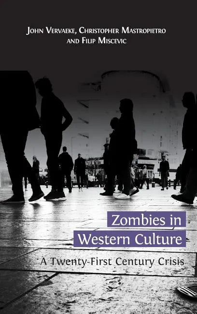 Zombies in Western Culture: A Twenty-First Century Crisis - Hardcover