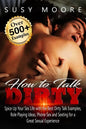 How to Talk Dirty: Spice Up Your Sex Life with the Best Dirty Talk Examples, Role Playing Ideas, Phone Sex and Sexting for a Great Sexual - Paperback