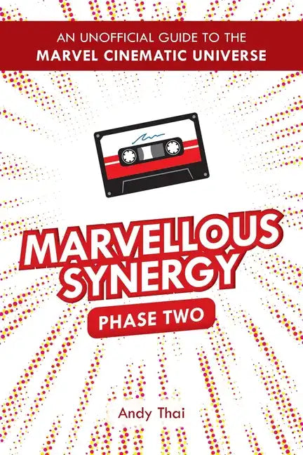 Marvellous Synergy: Phase Two - An Unofficial Guide to the Marvel Cinematic Universe - Paperback