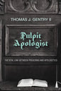 Pulpit Apologist: The Vital Link Between Preaching and Apologetics - Hardcover