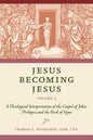 Jesus Becoming Jesus, Volume 2: A Theological Interpretation of the Gospel of John: Prologue and the Book of Signs - Paperback