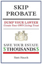 Skip Probate: Dump Your Lawyer Create Your Own Living Trust - Paperback