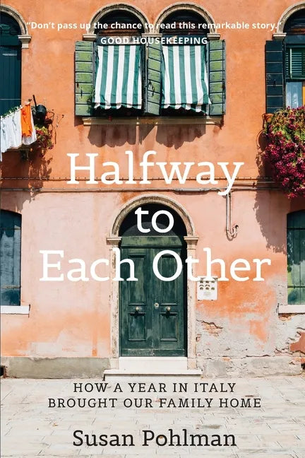 Halfway to Each Other: How a Year in Italy Brought Our Family Home - Paperback