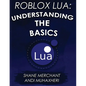 Roblox Lua: Understanding the Basics: Get Started with Roblox Programming - Paperback