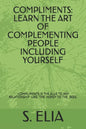 Compliments: Learn the Art of Complementing People Including Yourself - Paperback