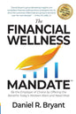 The Financial Wellness Mandate: Be the Employer of Choice by Offering the Benefits Today's Workers Want and Need Most - Paperback