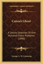 Caissa's Ghost: A Choice Selection Of One Hundred Chess Problems (1890) - Paperback