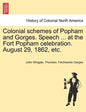 Colonial Schemes of Popham and Gorges. Speech ... at the Fort Popham Celebration. August 29, 1862, Etc. - Paperback