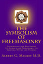 The Symbolism of Freemasonry: Illustrating and Explaining Its Science and Philosophy, its Legends, Myths and Symbols - Paperback