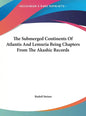 The Submerged Continents of Atlantis and Lemuria Being Chapters from the Akashic Records - Hardcover