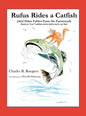 Rufus Rides a Catfish: (And Other Fables From the Farmstead) - Hardcover