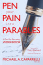 Pen Your Pain Into Parables: A Tool for Recovery-Workbook - Paperback