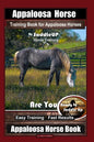 Appaloosa Horse Training Book for Appaloosa Horses By SaddleUP Appaloosa Horse Training, Are You Ready to Saddle Up? Easy Training * Fast Results, App - Paperback