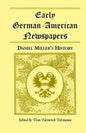 Early German-American Newspapers: Daniel Miller's History - Paperback