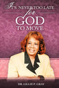 It's Never Too Late for God to Move - Paperback
