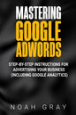 Mastering Google AdWords: Step-by-Step Instructions for Advertising Your Business (Including Google Analytics) - Paperback