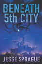 Beneath 5th City: An Adult Science Fiction Novel - Paperback