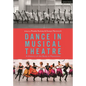 Dance in Musical Theatre: A History of the Body in Movement - Hardcover