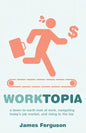WorkTopia: a down-to-earth look at work, navigating today's job market, and rising to the top - Paperback