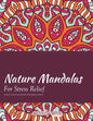 Nature Mandalas for Stress Relief Adult Coloring Books Mandala Edition - Paperback