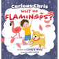Curious Chris - Why No Flamingos? - Hardcover