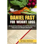 Daniel Fast for Weight Loss: 50 Daniel Fast Recipes To Lift The Soul And Help You Lose Weight Effortlessly - Paperback