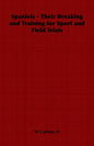 Spaniels - Their Breaking and Training for Sport and Field Trials - Paperback