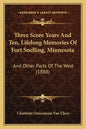 Three Score Years And Ten, Lifelong Memories Of Fort Snelling, Minnesota: And Other Parts Of The West (1888) - Paperback