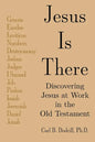 Jesus Is There: Discovering Jesus at Work in the Old Testament - Paperback
