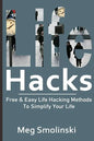 Life Hacks: Free & Easy Life Hacking Methods To Simplify Your Life: Life Hacking, Travel Hacking, Memory Improvement, and More - Paperback