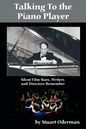 Talking to the Piano Player: Silent Film Stars, Writers and Directors Remember - Paperback