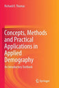 Concepts, Methods and Practical Applications in Applied Demography: An Introductory Textbook - Paperback