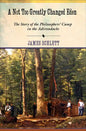 A Not Too Greatly Changed Eden: The Story of the Philosophers' Camp in the Adirondacks - Hardcover
