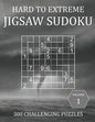 Hard to Extreme Jigsaw Sudoku - 300 Challenging Puzzles - Volume 1: Irregular Sudoku Puzzle Book for Adults with Solutions - Paperback