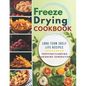 Freeze Drying Cookbook: Unlock the Art of Survival Cuisine and Freeze-Dry Your Way to a Crisis-Proof Pantry with Long-Term Shelf Life Recipes - Paperback