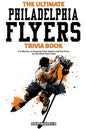 The Ultimate Philadelphia Flyers Trivia Book: A Collection of Amazing Trivia Quizzes and Fun Facts for Die-Hard Flyers Fans! - Paperback
