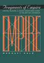 Fragments of Empire: Capital, Slavery, and Indian Indentured Labor in the British Caribbean - Hardcover