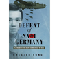 Defeat of Nazi Germany: Flying with the 453rd Bomb Group in 1945 - Hardcover