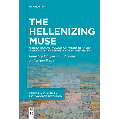 The Hellenizing Muse: A European Anthology of Poetry in Ancient Greek from the Renaissance to the Present - Paperback
