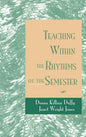 Teaching Within the Rhythms of the Semester - Hardcover