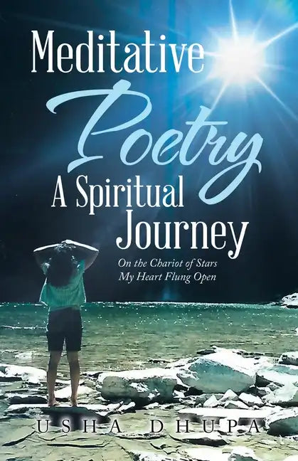Meditative Poetry a Spiritual Journey: On the Chariot of Stars My Heart Flung Open - Paperback