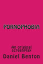 Pornophobia: An original screenplay - Paperback