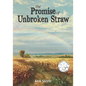 The Promise of Unbroken Straw - Hardcover
