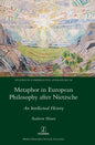 Metaphor in European Philosophy after Nietzsche: An Intellectual History - Hardcover