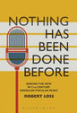 Nothing Has Been Done Before: Seeking the New in 21st-Century American Popular Music - Paperback