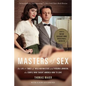 Masters of Sex: The Life and Times of William Masters and Virginia Johnson, the Couple Who Taught America How to Love - Paperback