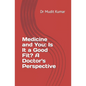 Medicine and You: Is It a Good Fit? A Doctor's Perspective - Paperback