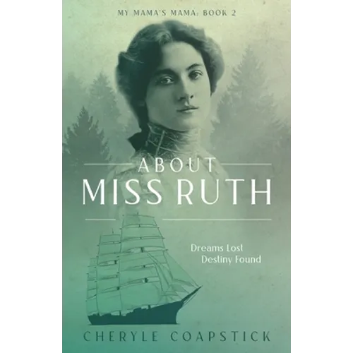About Miss Ruth: Dreams Lost Destiny Found - Paperback