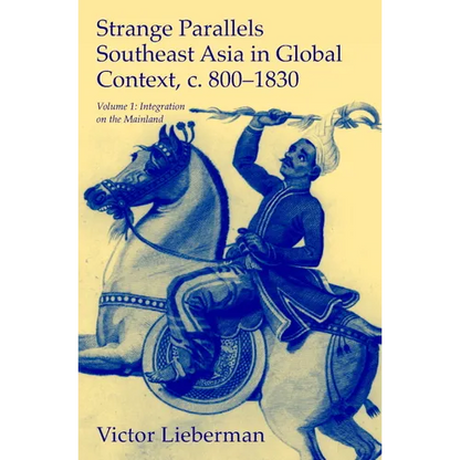 Strange Parallels: Southeast Asia in Global Context, C. 800-1830, Volume 1: Integration on the Mainland - Paperback